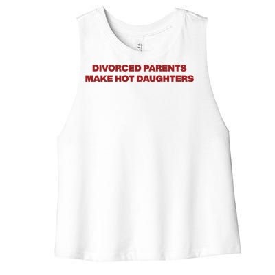 Divorced Parents Make Hot Daughters Women's Racerback Cropped Tank