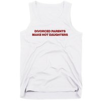 Divorced Parents Make Hot Daughters Tank Top