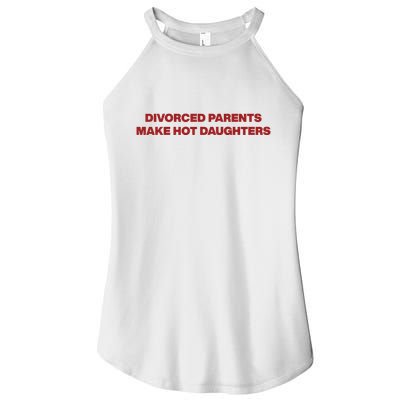 Divorced Parents Make Hot Daughters Women's Perfect Tri Rocker Tank