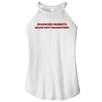 Divorced Parents Make Hot Daughters Women's Perfect Tri Rocker Tank