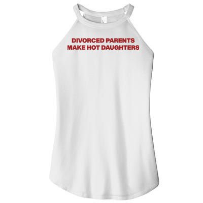 Divorced Parents Make Hot Daughters Women's Perfect Tri Rocker Tank