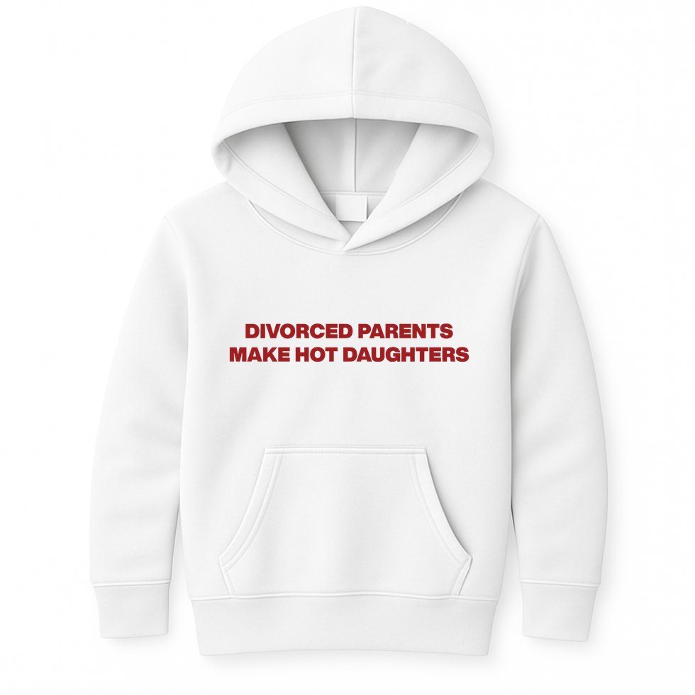 Divorced Parents Make Hot Daughters Kids Hoodie