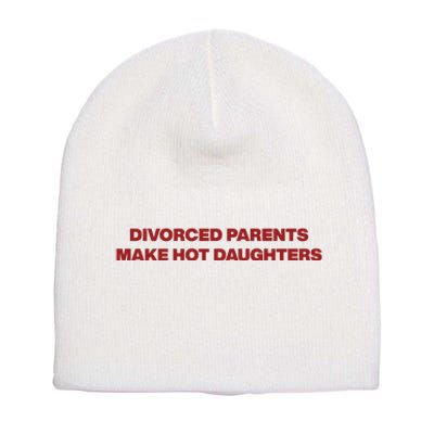 Divorced Parents Make Hot Daughters Short Acrylic Beanie