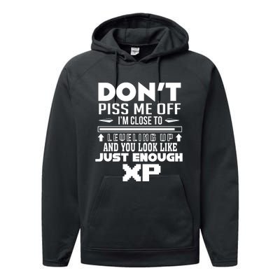 Dont Piss Me Off IM Close To Leveling Up And You Look Like Just Enough Xp Performance Fleece Hoodie