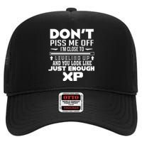 Dont Piss Me Off IM Close To Leveling Up And You Look Like Just Enough Xp High Crown Mesh Back Trucker Hat