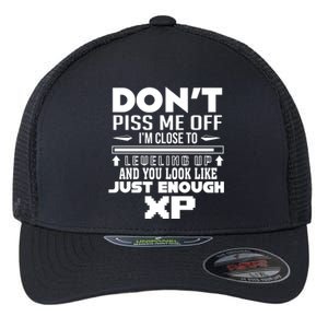 Dont Piss Me Off IM Close To Leveling Up And You Look Like Just Enough Xp Flexfit Unipanel Trucker Cap