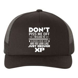 Dont Piss Me Off IM Close To Leveling Up And You Look Like Just Enough Xp Yupoong Adult 5-Panel Trucker Hat