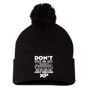 Dont Piss Me Off IM Close To Leveling Up And You Look Like Just Enough Xp Pom Pom 12in Knit Beanie