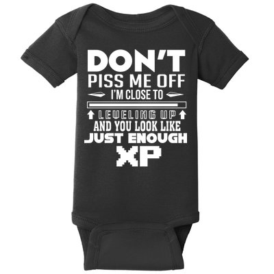 Dont Piss Me Off IM Close To Leveling Up And You Look Like Just Enough Xp Baby Bodysuit