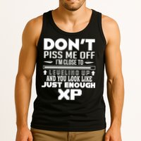 Dont Piss Me Off IM Close To Leveling Up And You Look Like Just Enough Xp Tank Top