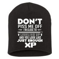 Dont Piss Me Off IM Close To Leveling Up And You Look Like Just Enough Xp Short Acrylic Beanie