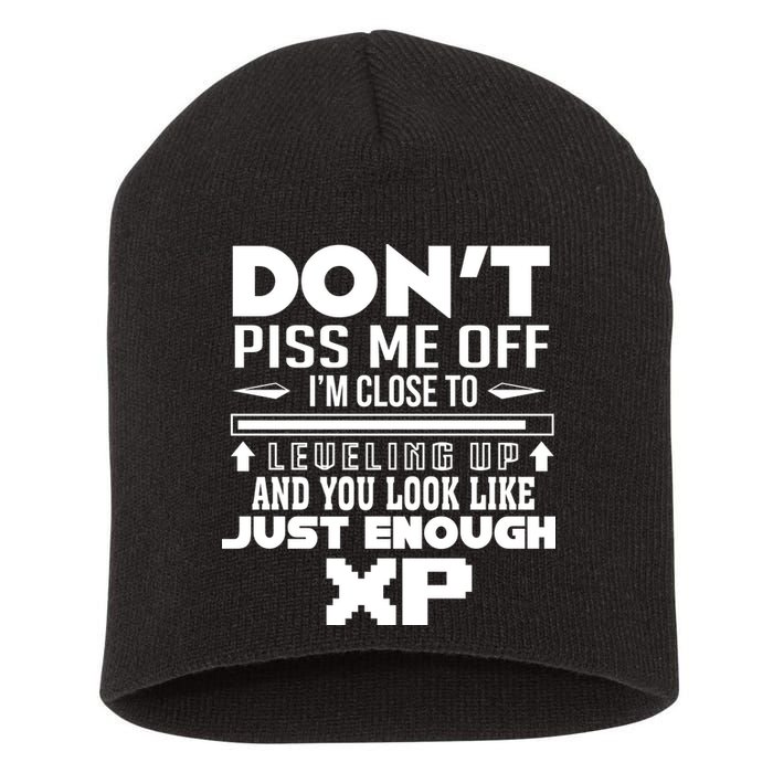Dont Piss Me Off IM Close To Leveling Up And You Look Like Just Enough Xp Short Acrylic Beanie