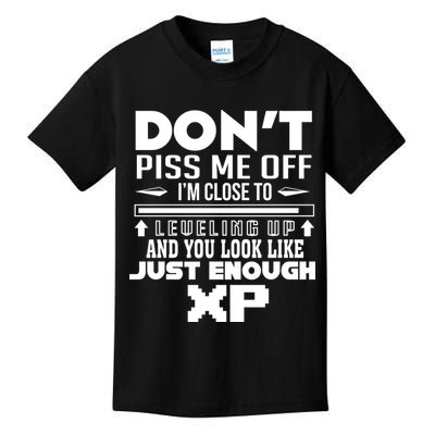 Dont Piss Me Off IM Close To Leveling Up And You Look Like Just Enough Xp Kids T-Shirt