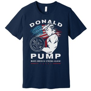 Donald Pump Make America Strong Again Premium T-Shirt