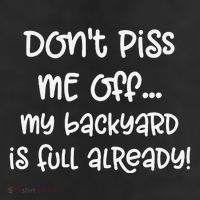 DonT Piss Me Off My Backyard Is Full Already 7 Panel Mesh Trucker Snapback Hat