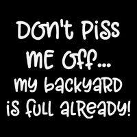 DonT Piss Me Off My Backyard Is Full Already Impact Tech Backpack