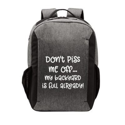 DonT Piss Me Off My Backyard Is Full Already Vector Backpack