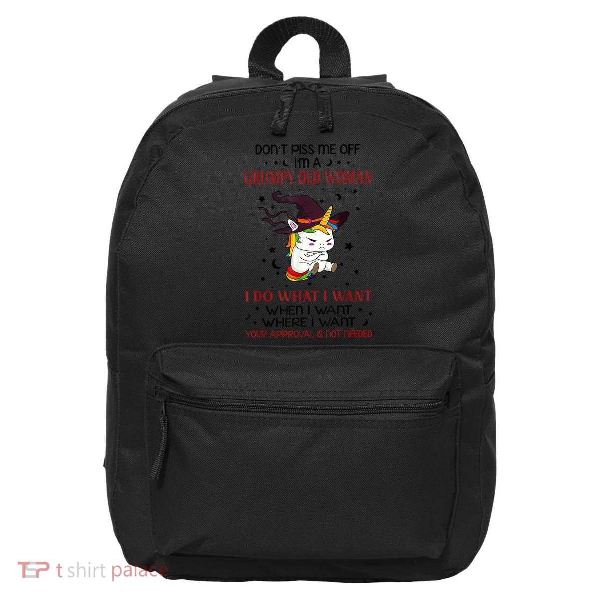 Don't Piss Me Off Im A Grumpy Old Woman I Do What I Want 16 in Basic Backpack