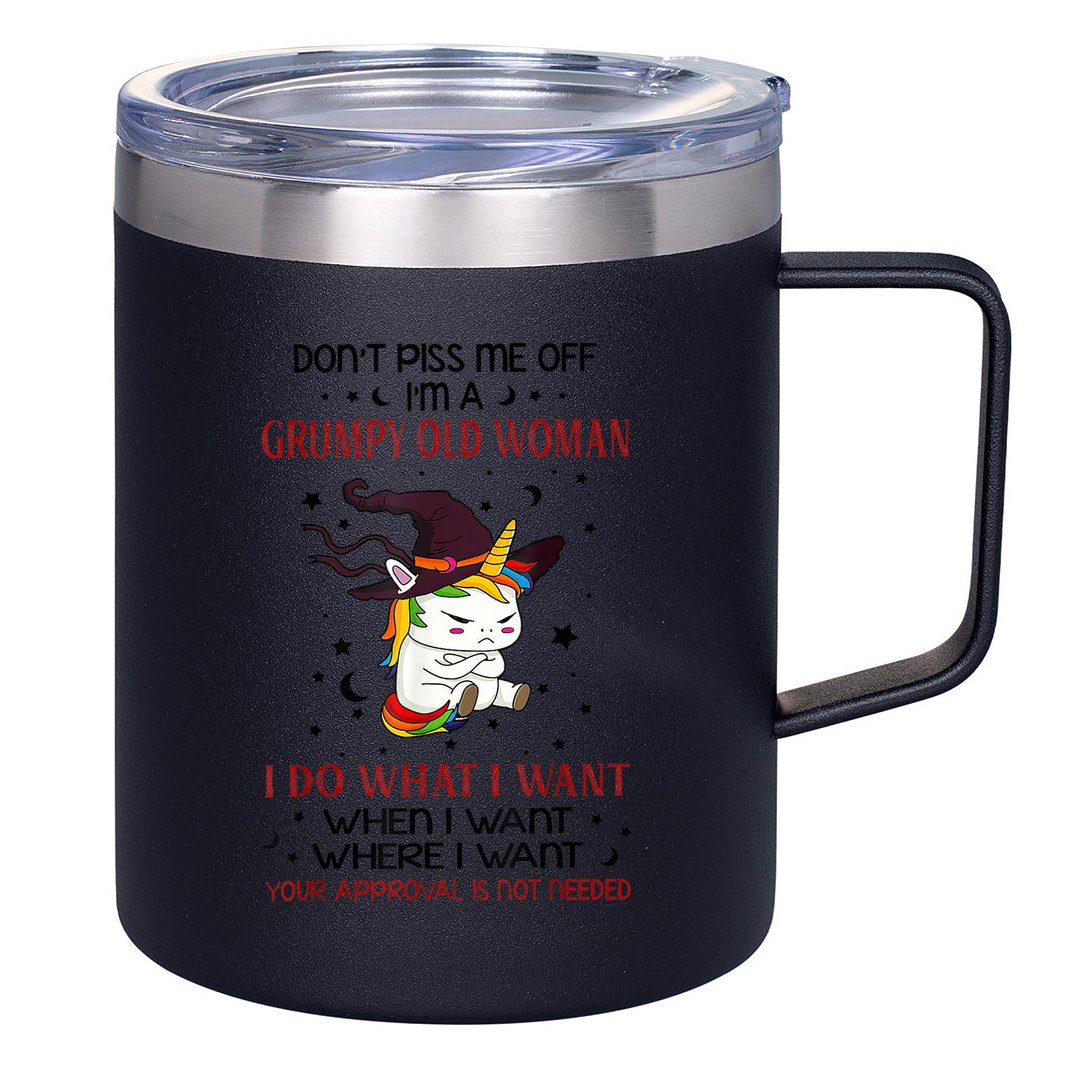 Don't Piss Me Off Im A Grumpy Old Woman I Do What I Want 12oz Stainless Steel Coffee Mug