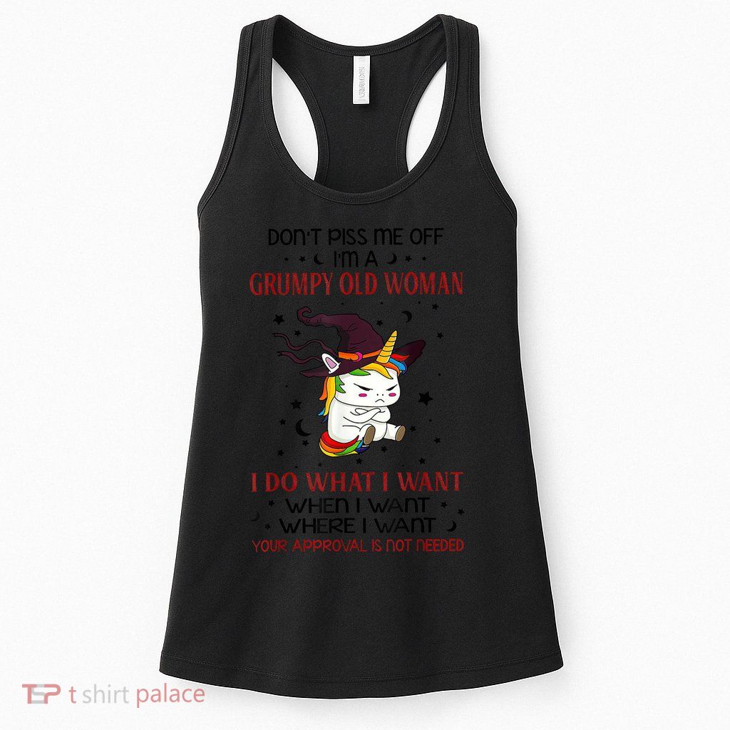 Don't Piss Me Off Im A Grumpy Old Woman I Do What I Want Womens Tank Top