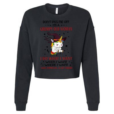 Don't Piss Me Off Im A Grumpy Old Woman I Do What I Want Cropped Pullover Crew
