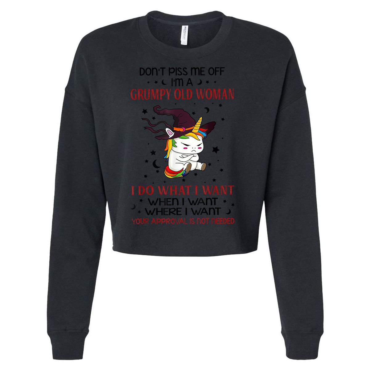 Don't Piss Me Off Im A Grumpy Old Woman I Do What I Want Cropped Pullover Crew