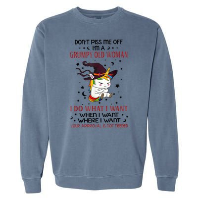 Don't Piss Me Off Im A Grumpy Old Woman I Do What I Want Garment-Dyed Sweatshirt