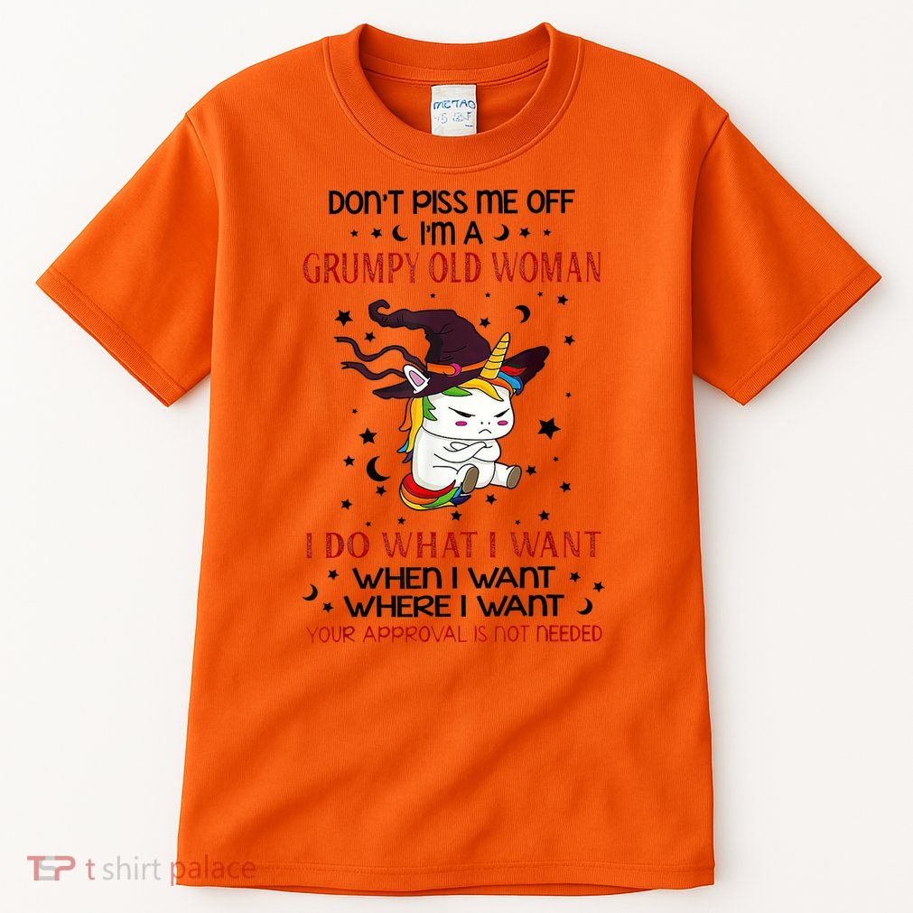 Don't Piss Me Off Im A Grumpy Old Woman I Do What I Want Tall T-Shirt
