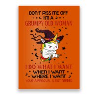 Don't Piss Me Off Im A Grumpy Old Woman I Do What I Want Poster