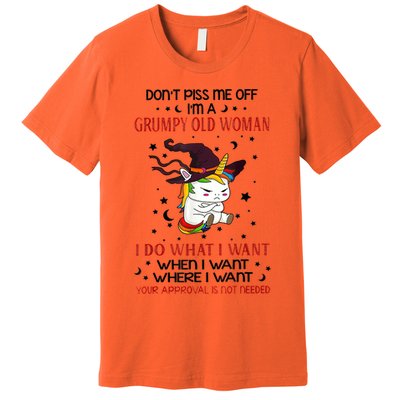 Don't Piss Me Off Im A Grumpy Old Woman I Do What I Want Premium T-Shirt