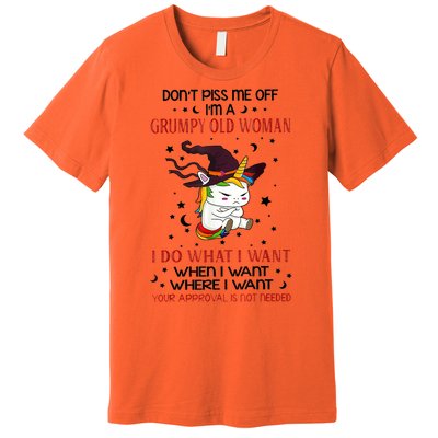 Don't Piss Me Off Im A Grumpy Old Woman I Do What I Want Premium T-Shirt