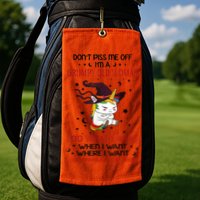 Don't Piss Me Off Im A Grumpy Old Woman I Do What I Want Golf Towel