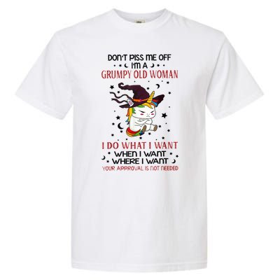 Don't Piss Me Off Im A Grumpy Old Woman I Do What I Want Garment-Dyed Heavyweight T-Shirt