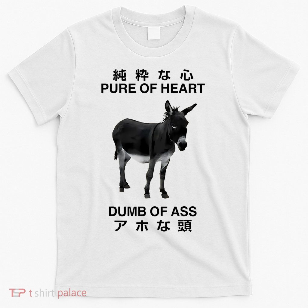 Donkey Pure Of Heart Dumb Of Ass Japanese T-Shirt