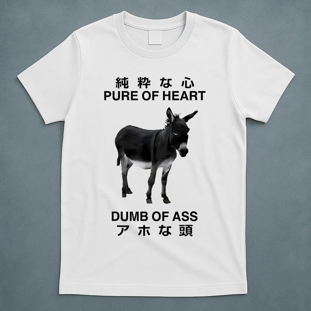 Donkey Pure Of Heart Dumb Of Ass Japanese T-Shirt