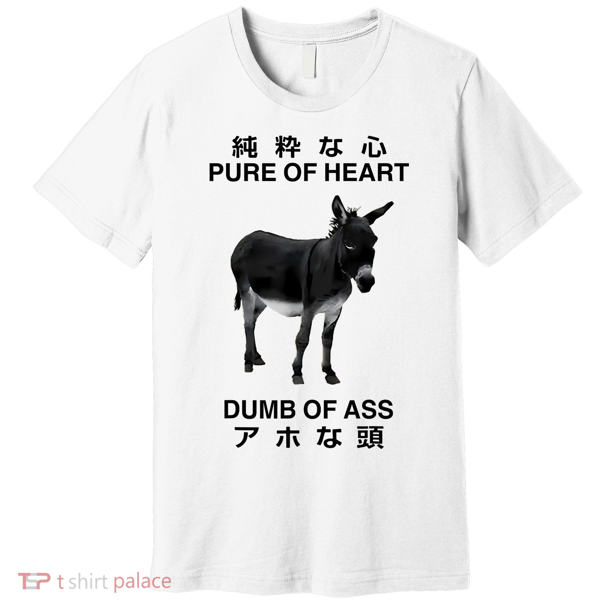 Donkey Pure Of Heart Dumb Of Ass Japanese Premium T-Shirt
