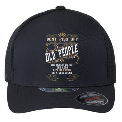 DonT Piss Off Old People Fathers Day Funny Gift Retiret Dad Gift Flexfit Unipanel Trucker Cap