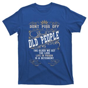 DonT Piss Off Old People Fathers Day Funny Gift Retiret Dad Gift T-Shirt