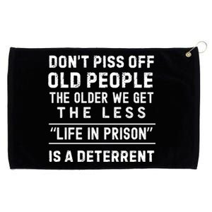 DonT Piss Off Old People Funny Old Age Joke Design Gift Grommeted Golf Towel