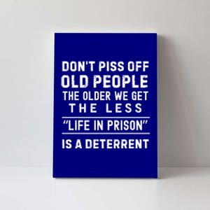 DonT Piss Off Old People Funny Old Age Joke Design Gift Canvas