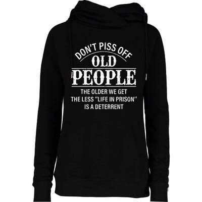 Don't Piss Off Old People Funny Saying Old People Gag Womens Funnel Neck Pullover Hood