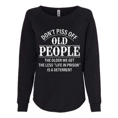 Don't Piss Off Old People Funny Saying Old People Gag Womens California Wash Sweatshirt