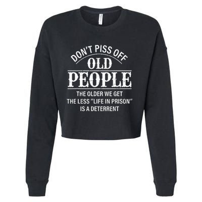 Don't Piss Off Old People Funny Saying Old People Gag Cropped Pullover Crew