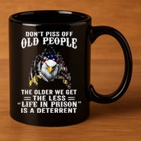 Don't Piss Off Old People The Older We Get Eagle & US Flag 11oz C Handle Ceramic Mug