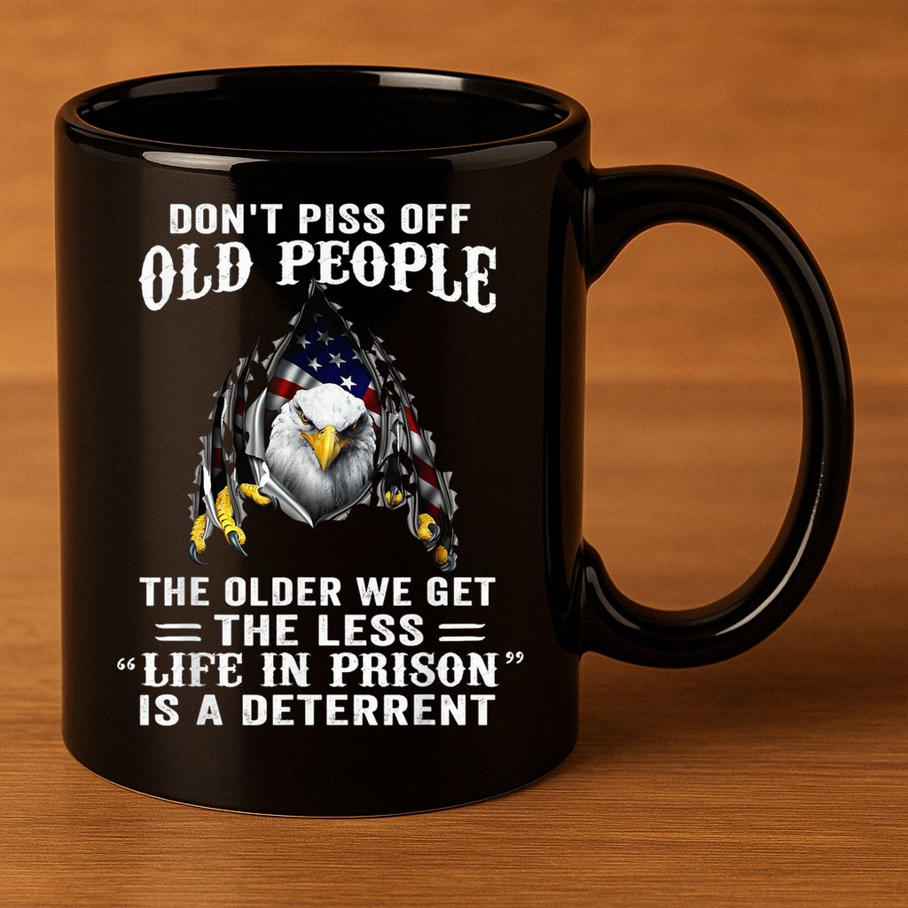 Don't Piss Off Old People The Older We Get Eagle & US Flag 11oz C Handle Ceramic Mug