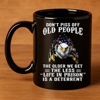 Don't Piss Off Old People The Older We Get Eagle & US Flag 11oz C Handle Ceramic Mug