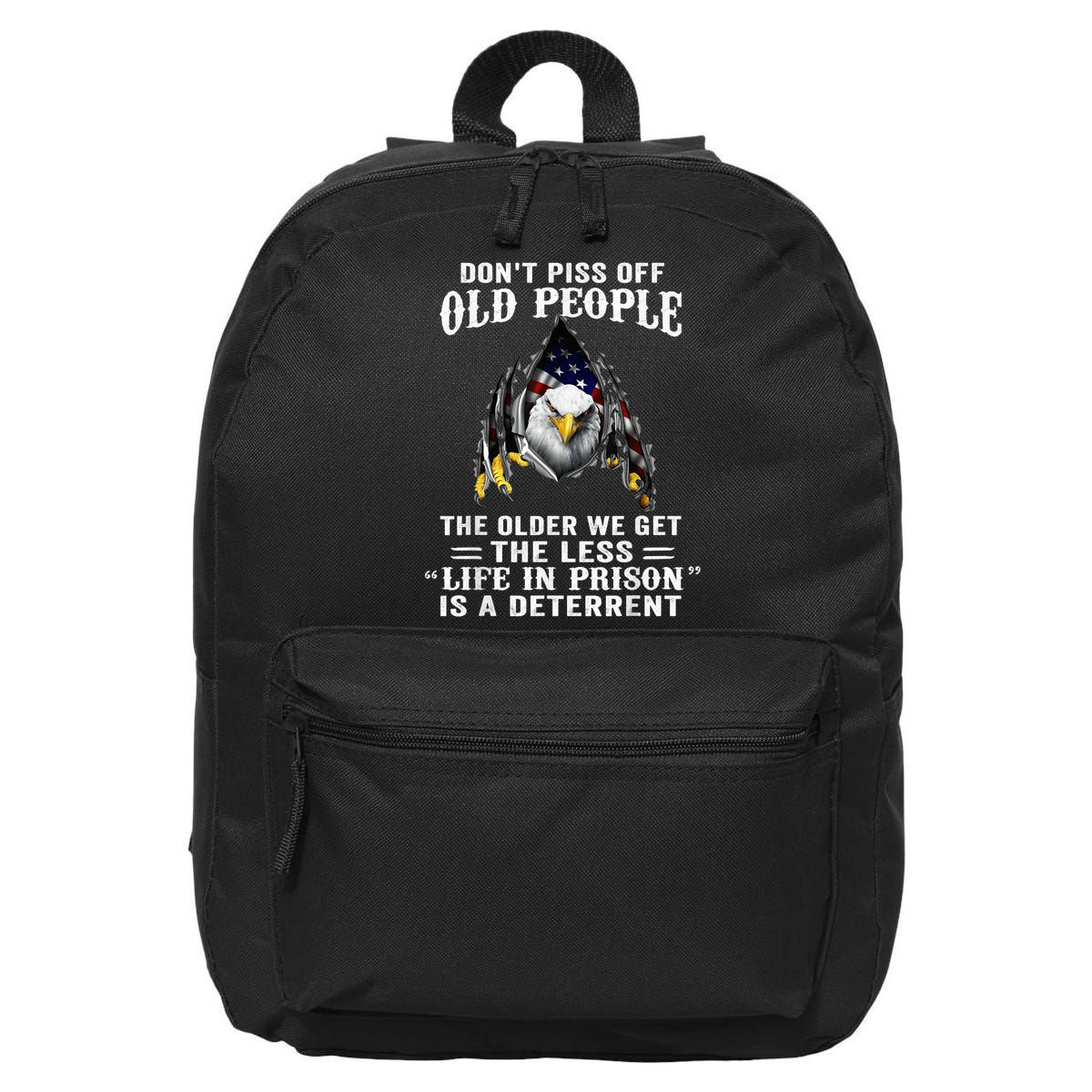 Don't Piss Off Old People The Older We Get Eagle & US Flag 16 in Basic Backpack