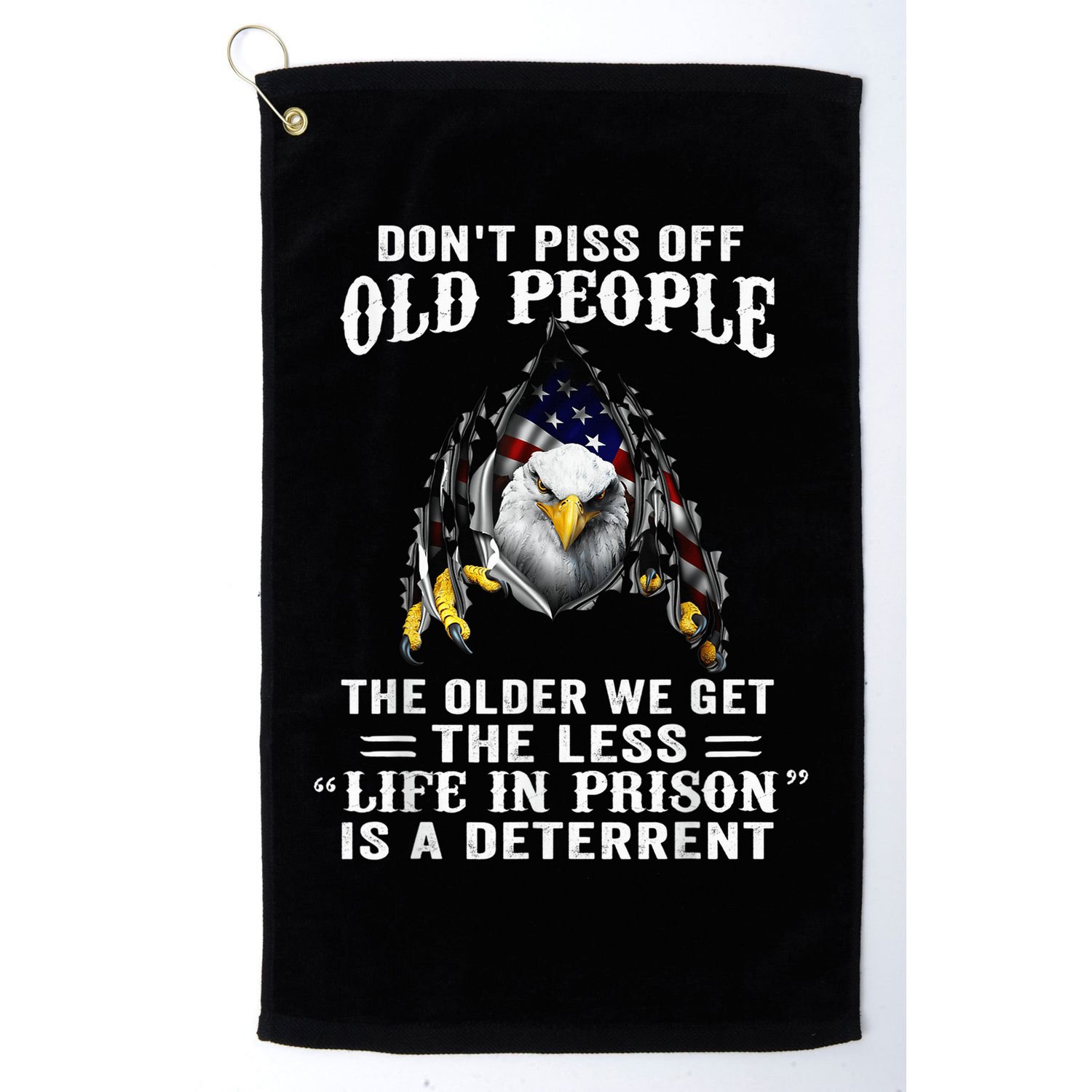 Don't Piss Off Old People The Older We Get Eagle & US Flag Golf Towel