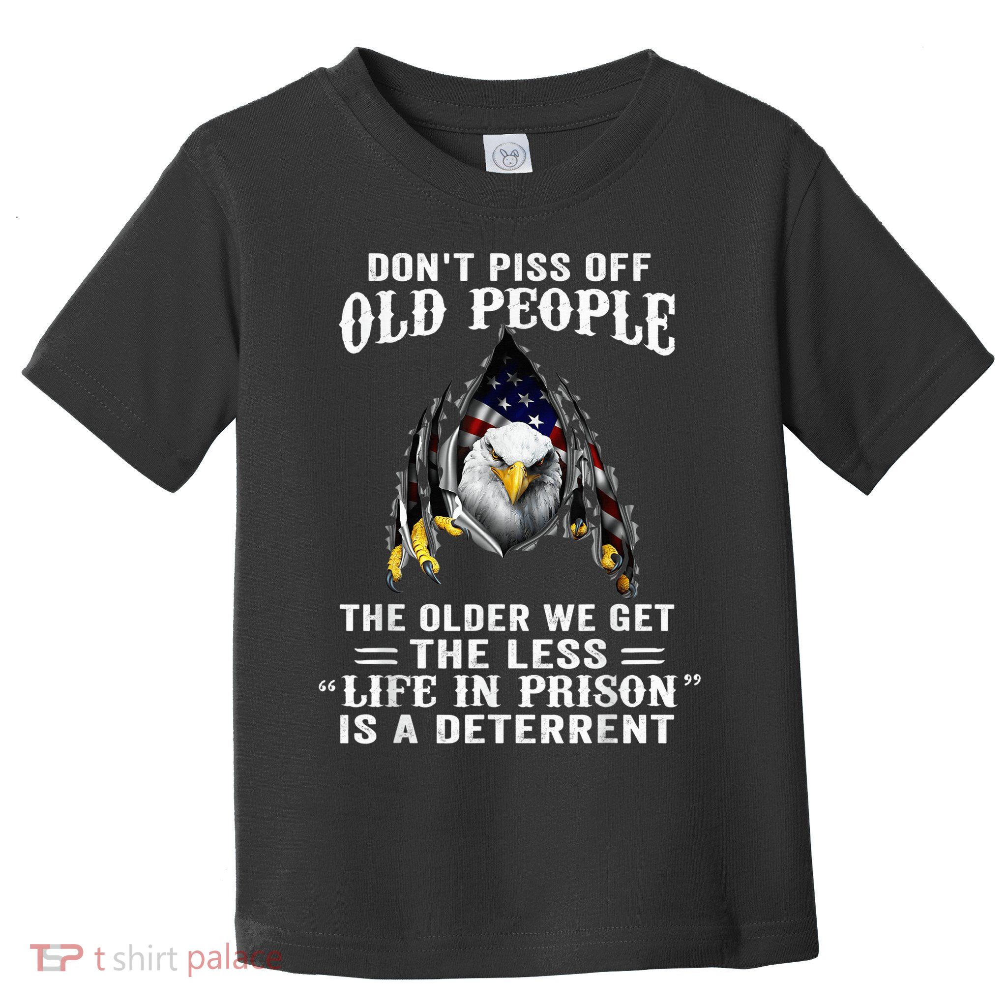 Don't Piss Off Old People The Older We Get Eagle & US Flag Toddler T-Shirt