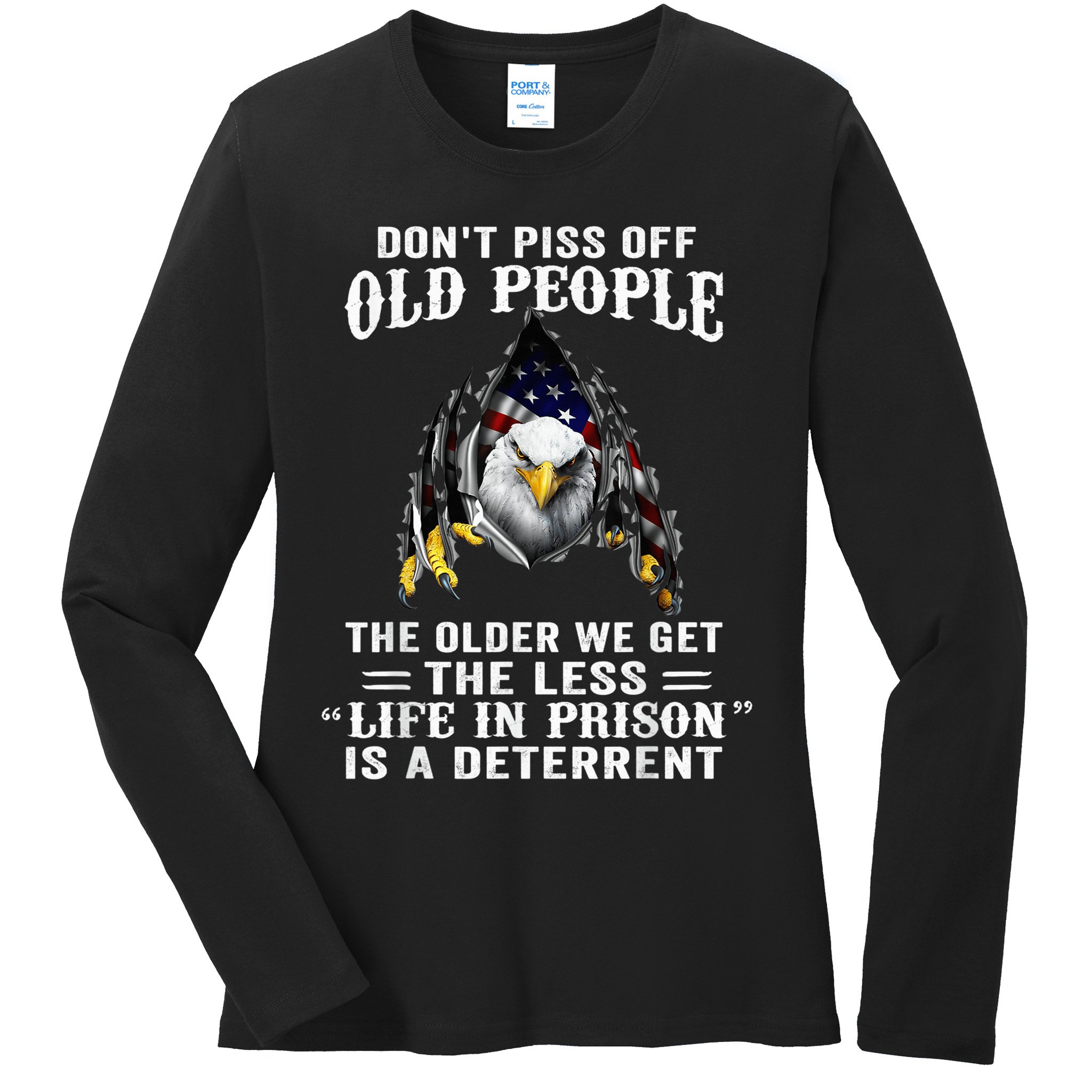 Don't Piss Off Old People The Older We Get Eagle & US Flag Ladies Long Sleeve Shirt